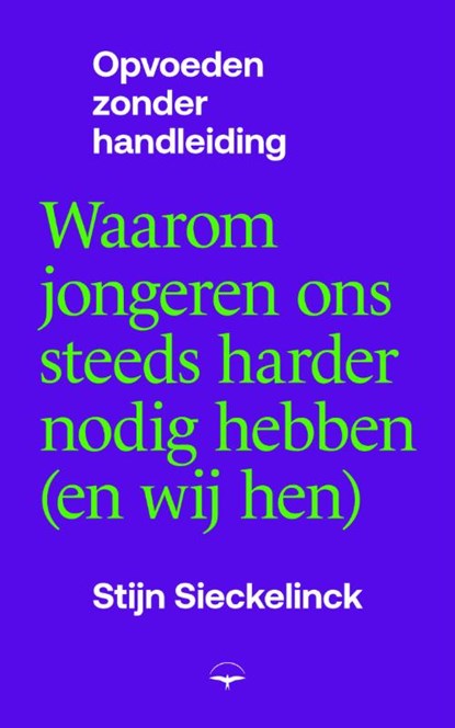 Waarom jongeren ons steeds harder nodig hebben (en wij hen), Stijn Sieckelinck - Paperback - 9789400412200