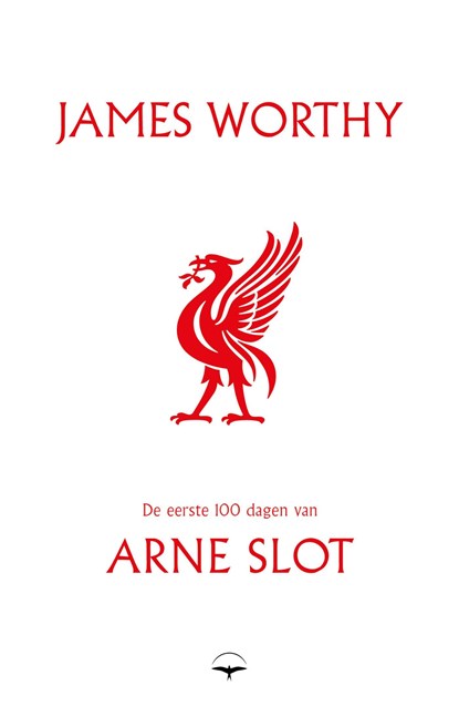 De eerste 100 dagen van Arne Slot, James Worthy - Ebook - 9789400412415