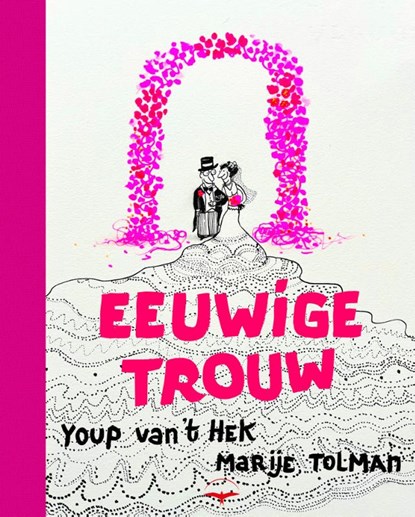 Eeuwige trouw, Youp van 't Hek ; Marije Tolman - Gebonden - 9789400412538