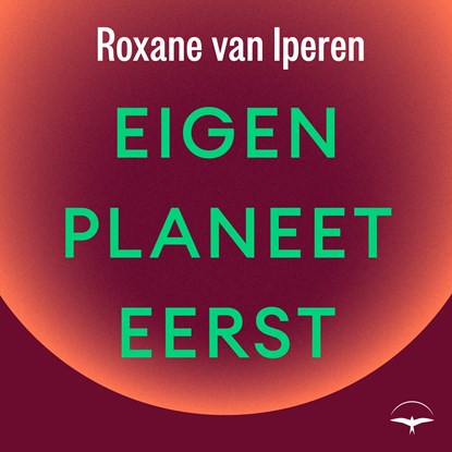Eigen planeet eerst, Roxane van Iperen - Luisterboek MP3 - 9789400412811