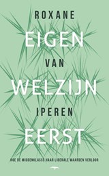 Eigen welzijn eerst - Roxane van Iperen - 9789400413047
