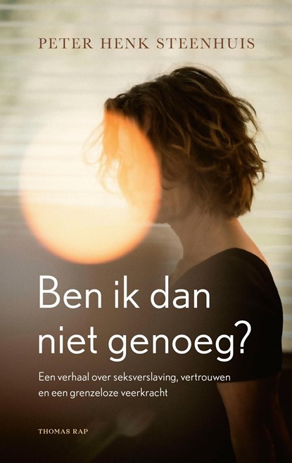 Ben ik dan niet genoeg?, Peter Henk Steenhuis - Ebook - 9789400413191