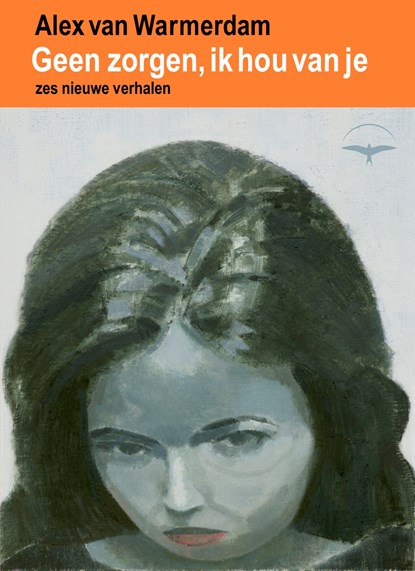 Geen zorgen, ik hou van je, Alex Van Warmerdam - Paperback - 9789400413351
