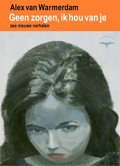 Geen zorgen, ik hou van je, Alex Van Warmerdam - Ebook - 9789400413528