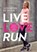Live, love, run, Annemerel de Jongh - Paperback - 9789400507210