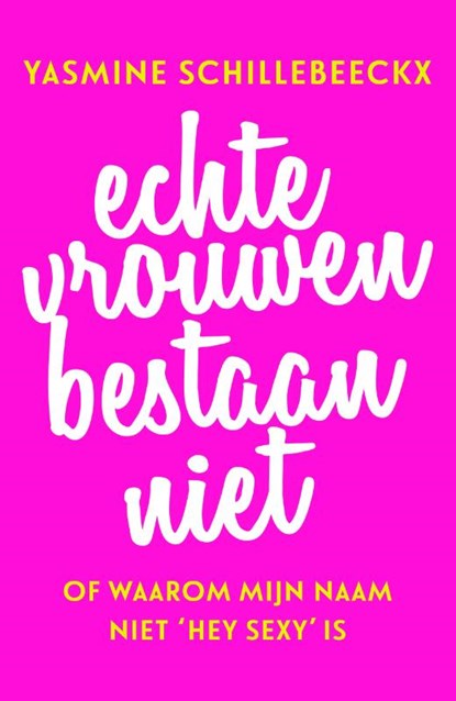 Echte vrouwen bestaan niet, Yasmine Schillebeeckx - Paperback - 9789400507241