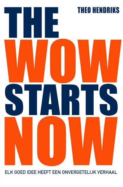 The wow starts now, Theo Hendriks - Gebonden - 9789400508842