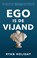 Ego is de vijand, Ryan Holiday - Gebonden - 9789400508910