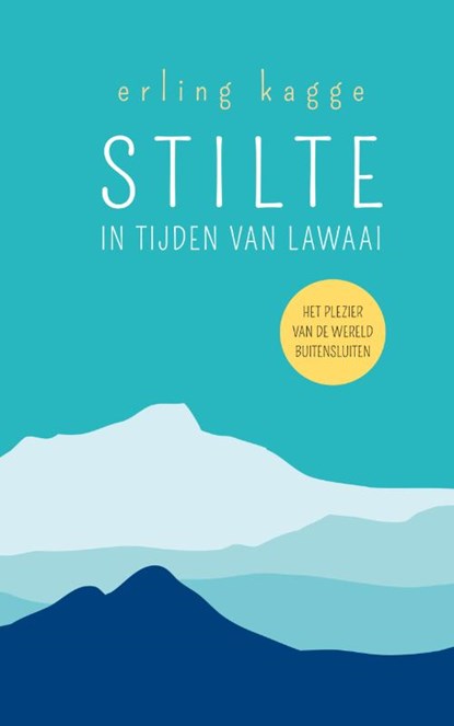 Stilte in tijden van lawaai, Erling Kagge - Gebonden - 9789400510197