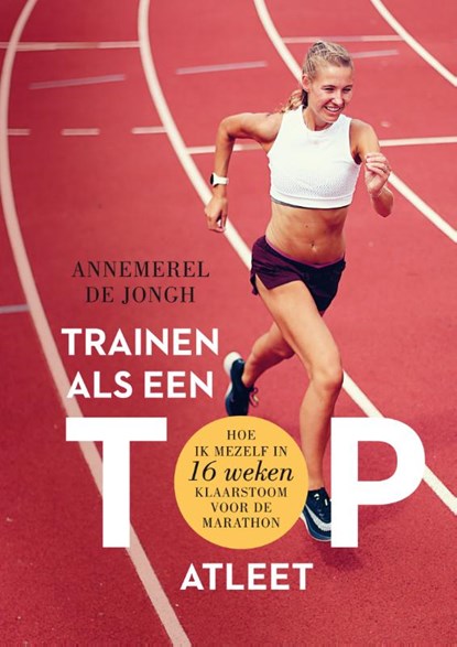 Trainen als een topatleet, Annemerel de Jongh - Paperback - 9789400510470
