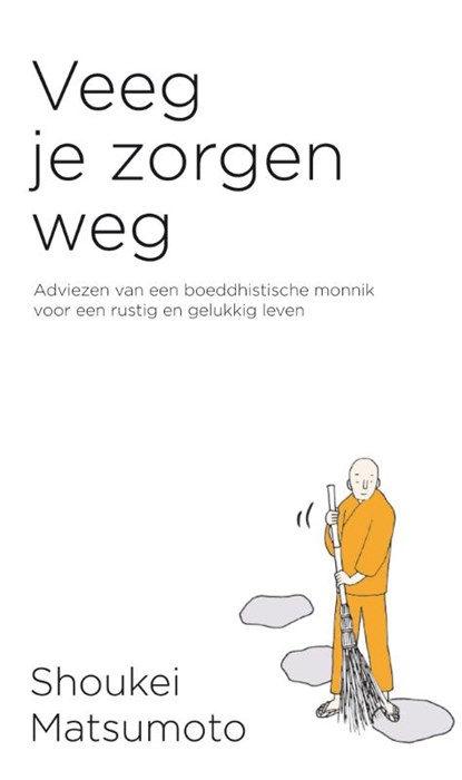 Veeg je zorgen weg, Shoukei Matsumoto - Paperback - 9789400511057