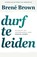 Durf te leiden, Brené Brown - Paperback - 9789400511071