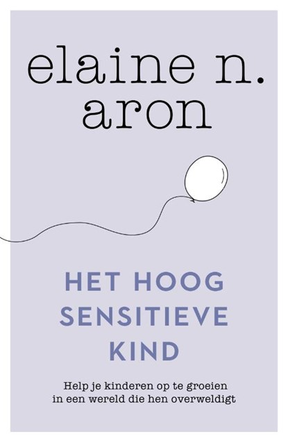 Het hoogsensitieve kind, Elaine N. Aron - Paperback - 9789400512351