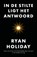 In de stilte ligt het antwoord, Ryan Holiday - Gebonden - 9789400512740