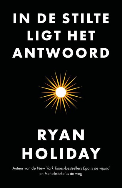 In de stilte ligt het antwoord, Ryan Holiday - Gebonden - 9789400512740