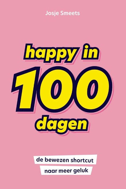 Happy in 100 dagen, Josje Smeets - Paperback - 9789400512870