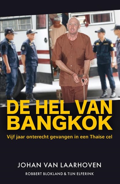 De hel van Bangkok, Johan van Laarhoven ; Robbert Blokland ; Tijn Elferink - Paperback - 9789400512979