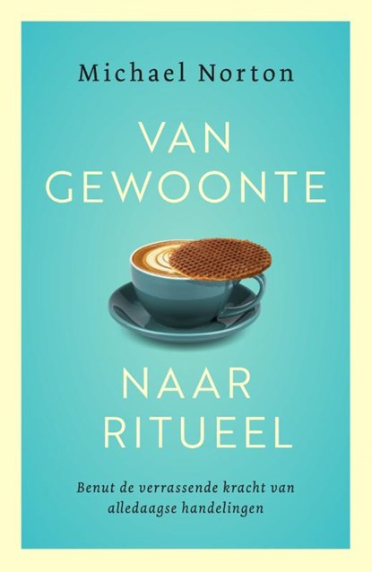 Van gewoonte naar ritueel, Michael Norton - Paperback - 9789400513341