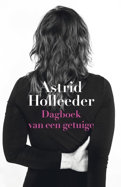 Dagboek van een getuige, Astrid Holleeder - Paperback - 9789400513518