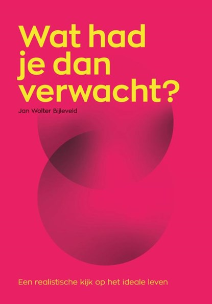 Wat had je dan verwacht?, Jan Wolter Bijleveld - Paperback - 9789400514324