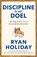 Discipline is het doel, Ryan Holiday - Paperback - 9789400515000