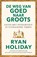 De weg van goed naar groots, Ryan Holiday - Paperback - 9789400515017