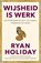 Wijsheid is werk, Ryan Holiday - Paperback - 9789400515024