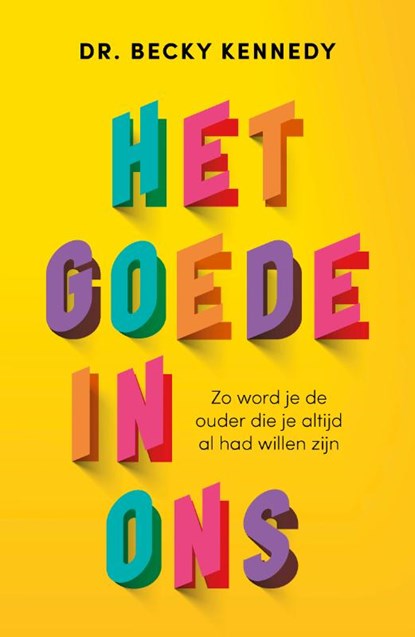 Het goede in ons, Becky Kennedy - Paperback - 9789400515673