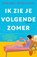 Ik zie je volgende zomer, Annabel Monaghan - Paperback - 9789400516533