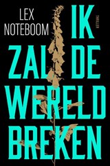 Ik zal de wereld breken - Lex Noteboom - 9789400516946