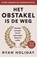 Het obstakel is de weg, Ryan Holiday - Paperback - 9789400518193