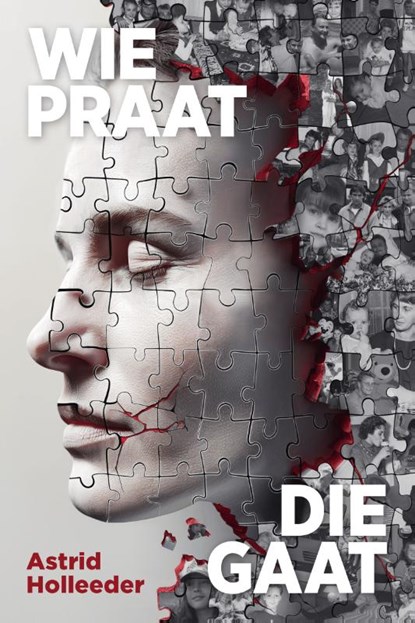 Wie praat, die gaat, Astrid Holleeder - Paperback - 9789400518537