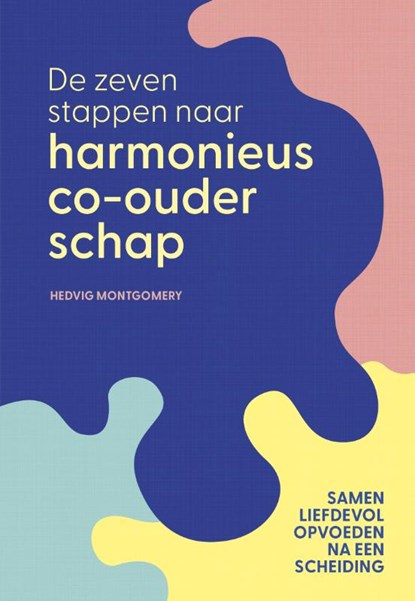De zeven stappen naar harmonieus co-ouderschap, Hedvig Montgomery - Gebonden - 9789400518940