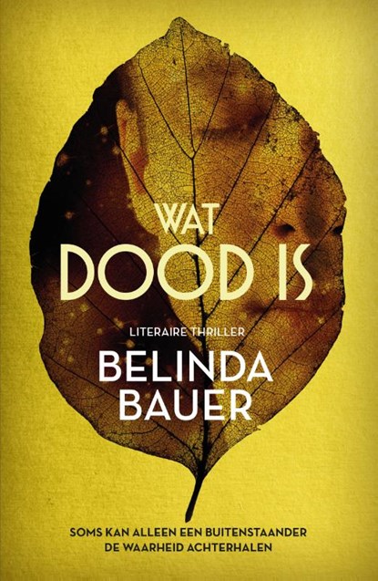 Wat dood is, Belinda Bauer - Paperback - 9789400519091