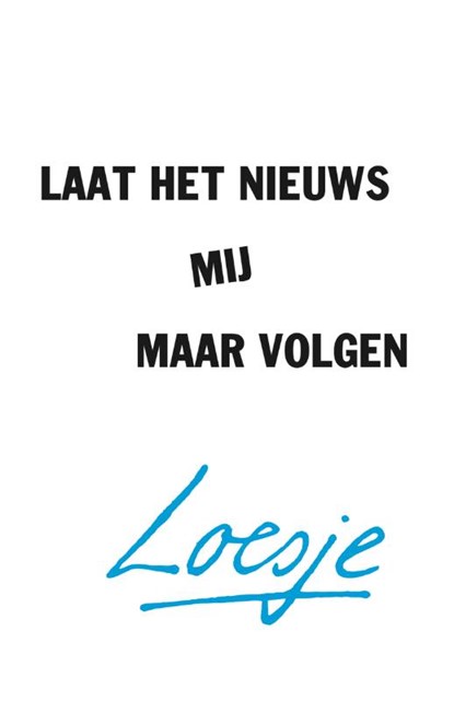 Laat het nieuws mij maar volgen, Loesje - Paperback - 9789400519350