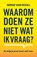 Waarom doen ze niet wat ik vraag, Serge van Rooij - Paperback - 9789400519619