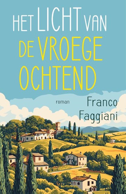 Het licht van de vroege ochtend, Franco Faggiani - Paperback - 9789400520493