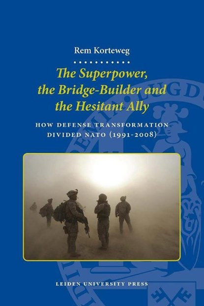 The superpower, the bridgebuilder and the hesitant ally, Arie Rem Korteweg - Ebook Adobe PDF - 9789400600652