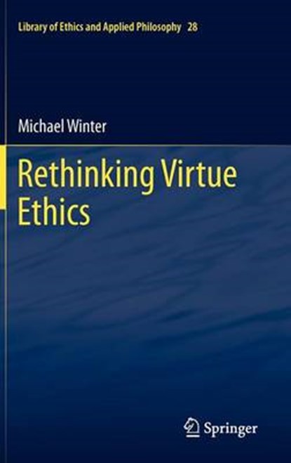 Rethinking Virtue Ethics, Michael Winter - Gebonden - 9789400721920