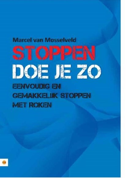 Stoppen doe je zo, Marcel van Mosselveld - Ebook - 9789400808584