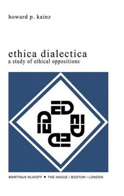 Ethica Dialectica, Howard P. Kainz - Overig - 9789400992696