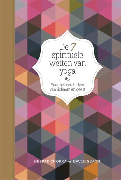 De 7 spirituele wetten van yoga, Deepak Chopra ; David Simon - Gebonden - 9789401301664
