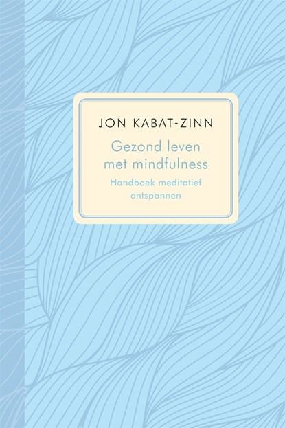 Gezond leven met mindfulness, Jon Kabat-Zinn - Ebook - 9789401301787