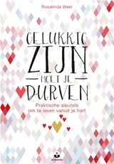 Gelukkig zijn moet je durven - Rosalinda Weel - 9789401302173