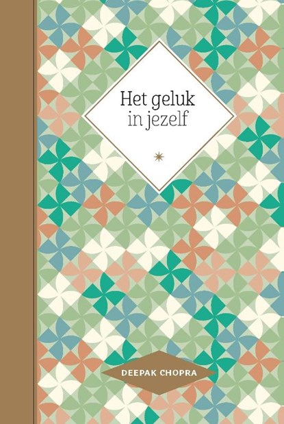 Het geluk in jezelf, Deepak Chopra - Gebonden - 9789401302685