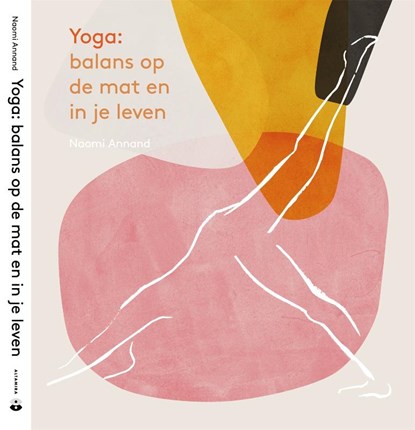 Yoga: balans op de mat en in je leven, Naomi Annand - Gebonden - 9789401304689