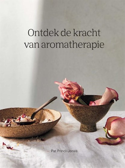 Ontdek de kracht van aromatherapie, Pat Princi-Jones - Gebonden - 9789401304740
