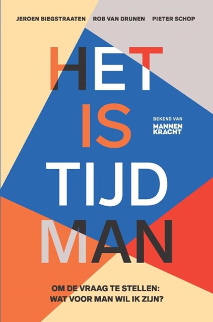 Het is tijd man, Jeroen Biegstraaten ; Rob van Drunen ; Pieter Schop - Paperback - 9789401304764