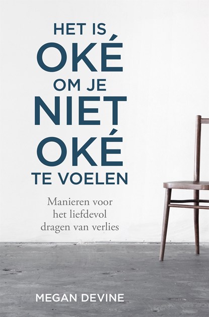 Het is oké om je niet oké te voelen, Megan Devine - Ebook - 9789401304863