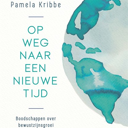 Op weg naar een nieuwe tijd, Pamela Kribbe - Luisterboek MP3 - 9789401305570